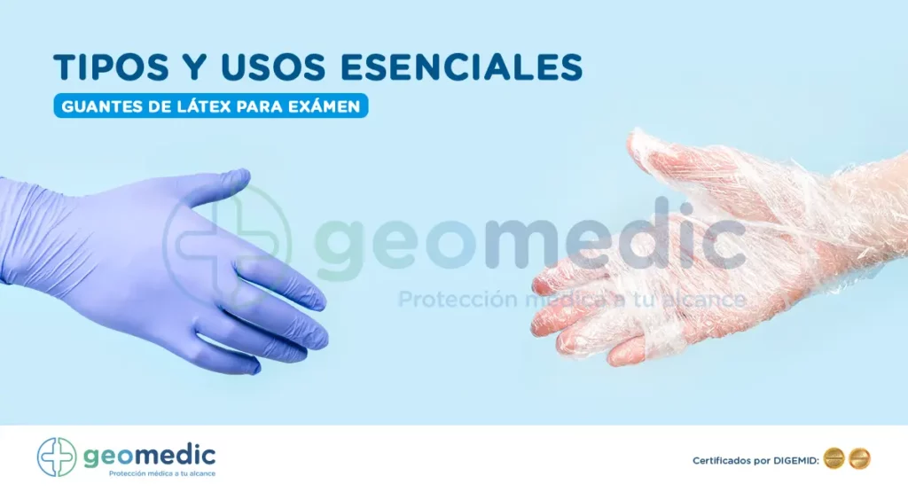 Guantes de Látex para Examen: Tipos y Usos Esenciales en Perú - Geomedic